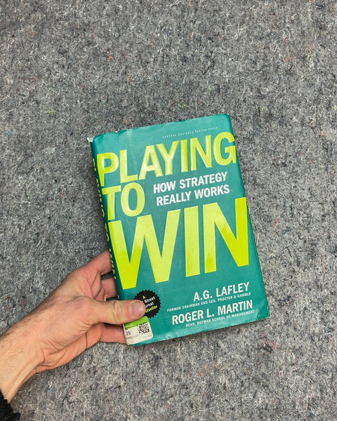 Playing to Win: How Strategy Really Works by A.G. Lafley