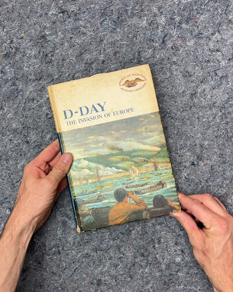 D-Day The Invasion of Europe by American Heritage Junior Library