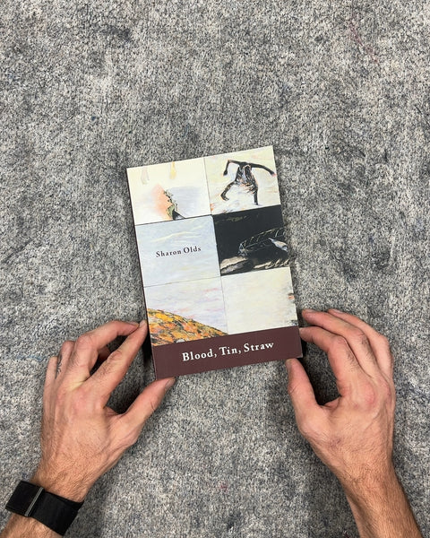 Blood, Tin, Straw by Sharon Olds