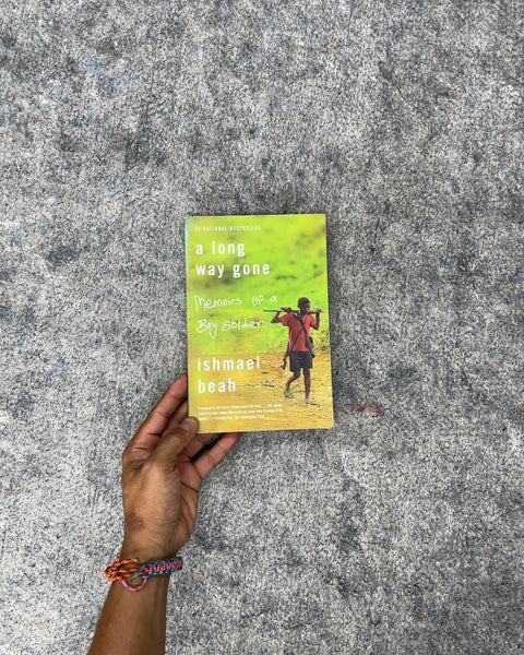 A Long Way Gone: Memoirs of a Boy Soldier by Ishmael Beah